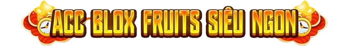 ACC BLOX FRUITS SIÊU NGON